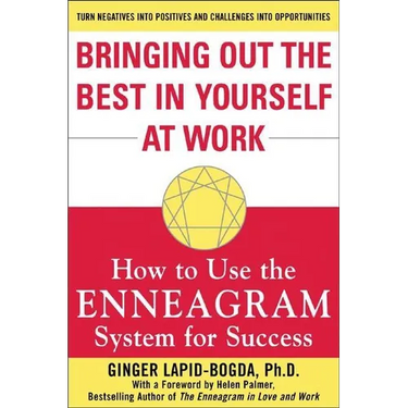 Bringing Out the Best in Yourself at Work: How to Use the Enneagram System for Success