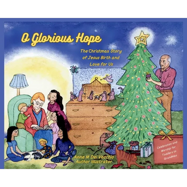 O Glorious Hope: The Christmas Story of Jesus Birth and Love for Us