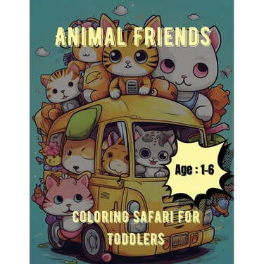 Animal Friends Coloring Safari for Toddlers: Coloring Book for Toddlers: Age: 1,2,3,4,5,6