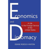 Economics and Diplomacy: A Life in the Foreign Service of the United States
