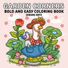 Garden Corners: Bold and Easy Coloring Book
