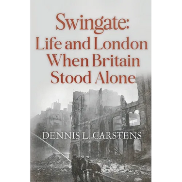 Swingate: Life and London When Britain Stood Alone