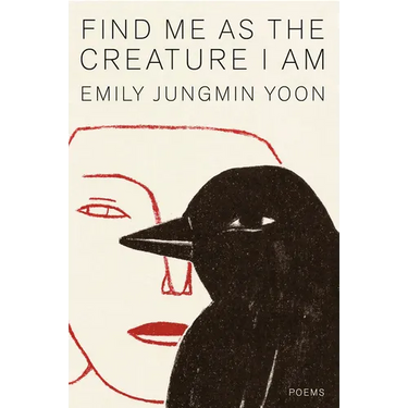 Find Me as the Creature I Am: Poems