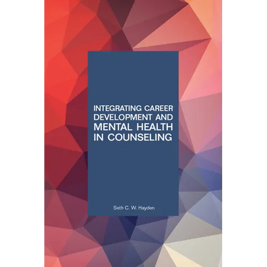 Integrating Career Development and Mental Health in Counseling
