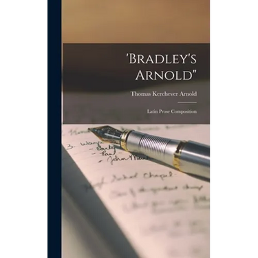 'Bradley's Arnold": Latin Prose Composition