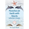 Paradise on Earth with Words: Collection 1: Oceanic