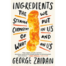 Ingredients: The Strange Chemistry of What We Put in Us and on Us