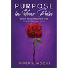 Purpose In Your Pain: Using personal pain for professional gain