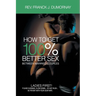 How to Get 100% Better Sex, Between Married Couples