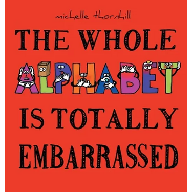 The Whole Alphabet Is Totally Embarrassed