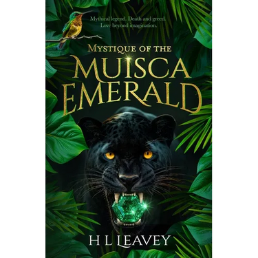 Mystique of the Muisca Emerald: A Magical Realism Thriller woven with Romantic Suspense and a Legendary Mythical Colombian Emerald