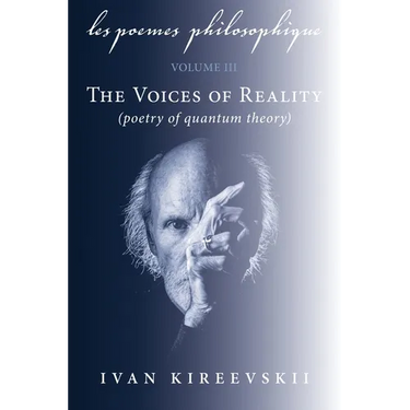 Les Poemes Philosophique (Volume 3): The Voices of Reality (poetry of quantum theory)