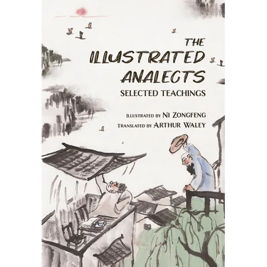 The Illustrated Analects: Selected Teachings