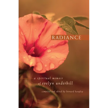 Radiance: A Spiritual Memoir of Evelyn Underhill