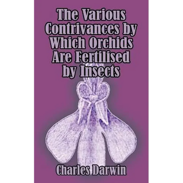 The Various Contrivances by Which Orchids are Fertilised by Insects