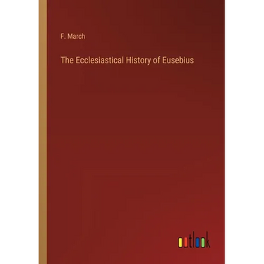 The Ecclesiastical History of Eusebius