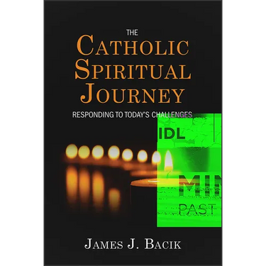 The Catholic Spiritual Journey: Responding to Today's Challenges