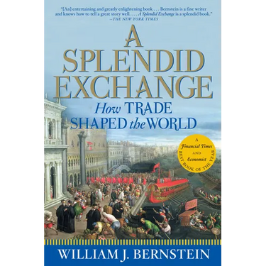 A Splendid Exchange: How Trade Shaped the World