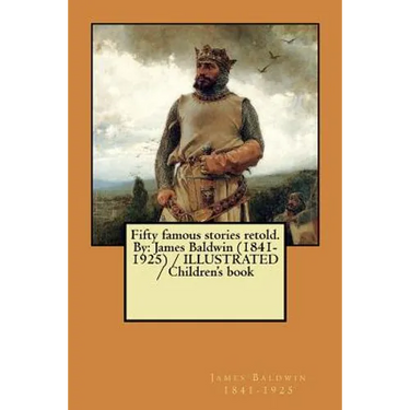 Fifty famous stories retold. By: James Baldwin (1841-1925) / ILLUSTRATED / Children's book