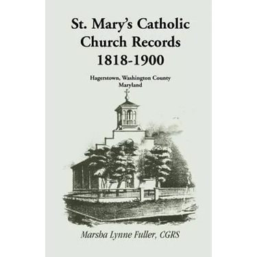 St. Mary's Catholic Church Records: 1818-1900, Hagerstown, Washington County, Maryland