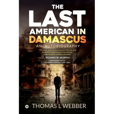 The Last American in Damascus: An Autobiography