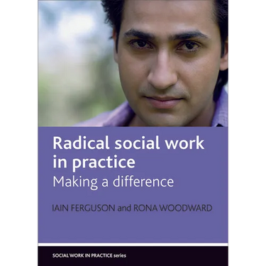 Radical Social Work in Practice: Making a Difference
