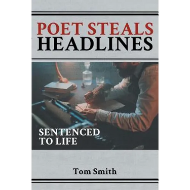 Poet Steals Headlines: Sentence to Life