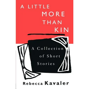 A Little More Than Kin: A Collection of Short Stories