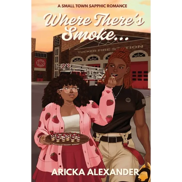 Where There's Smoke...: A Small Town Sapphic Romance