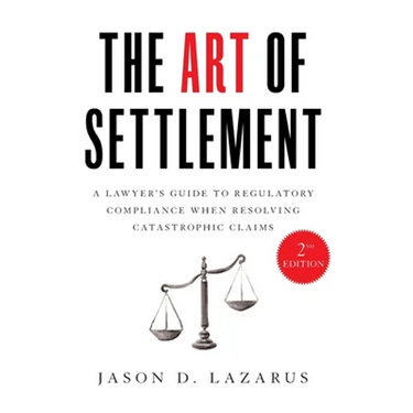 The Art of Settlement: A Lawyer's Guide to Regulatory Compliance when Resolving Catastrophic Claims