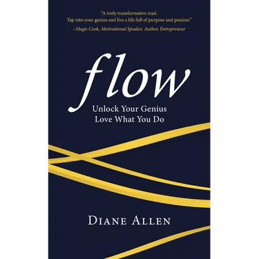 Flow: Unlock Your Genius, Love What You Do