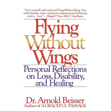 Flying Without Wings: Personal Reflections on Loss, Disability and Healing