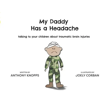 My Daddy Has a Headache: Talking to your children about traumatic brain injuries