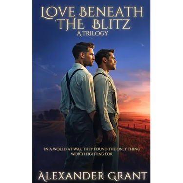 Love Beneath the Blitz: A Trilogy