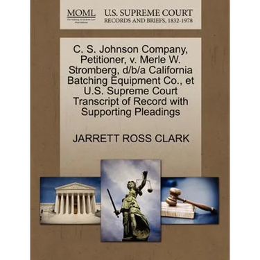 C. S. Johnson Company, Petitioner, V. Merle W. Stromberg, D/B/A California Batching Equipment Co., Et U.S. Supreme Court Transcript of Record with Sup