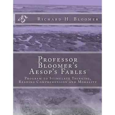 Professor Bloomer's Aesop's Fables: Program to Stimulate Thinking, Reading Comprehension and Morality