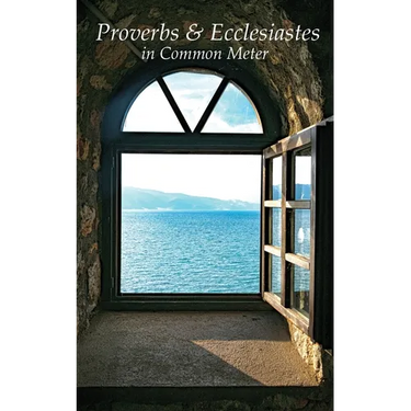 Proverbs & Ecclesiastes in Common Meter
