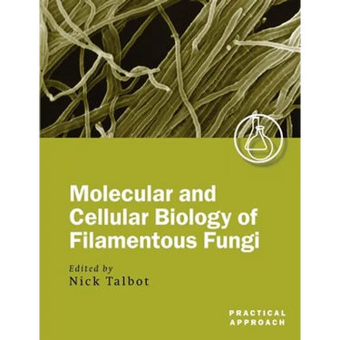 Molecular and Cellular Biology of Filamentous Fungi: A Practical Approach