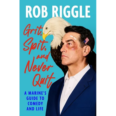 Grit, Spit, and Never Quit: A Marine's Guide to Comedy and Life