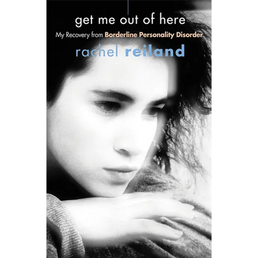 Get Me Out of Here: My Recovery from Borderline Personality Disorder