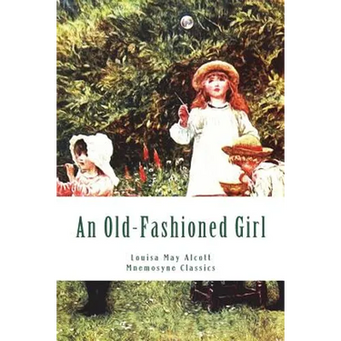 An Old-Fashioned Girl (Large Print - Mnemosyne Classics): Complete and Unabridged Classic Edition