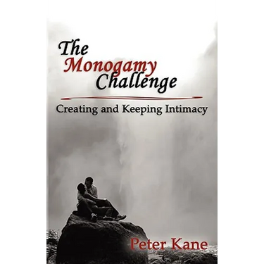The Monogamy Challenge: Creating and Keeping Intimacy