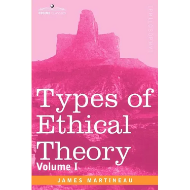 Types of Ethical Theory: Volume I
