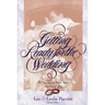 Getting Ready for the Wedding: All You Need to Know Before You Say I Do