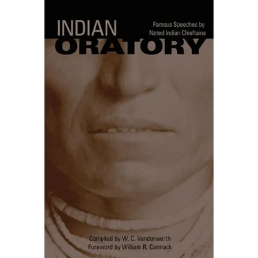 Indian Oratory: Famous Speeches by Noted Indian Chiefs Volume 110