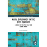 Naval Diplomacy in 21st Century: A Model for the Post-Cold War Global Order
