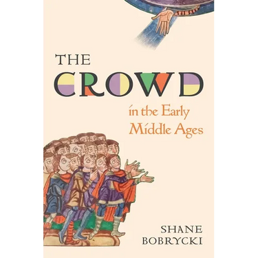 The Crowd in the Early Middle Ages