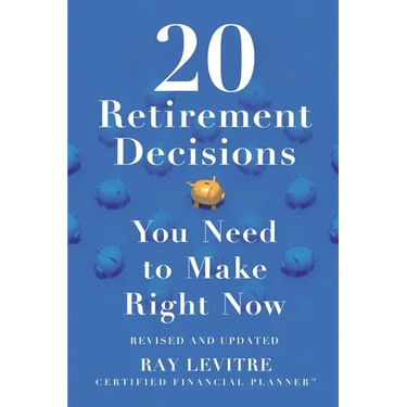 20 Retirement Decisions You Need to Make Right Now