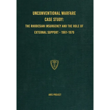 Unconventional Warfare Case Study: The Rhodesian Insurgency and the Role of External Support - 1961-1979