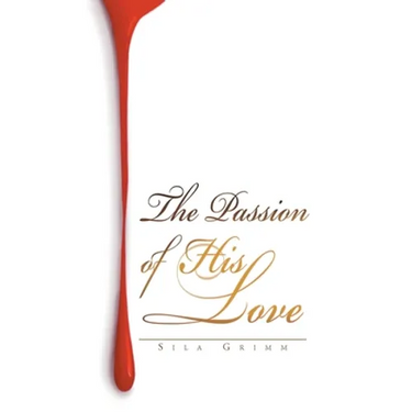 The Passion of His Love